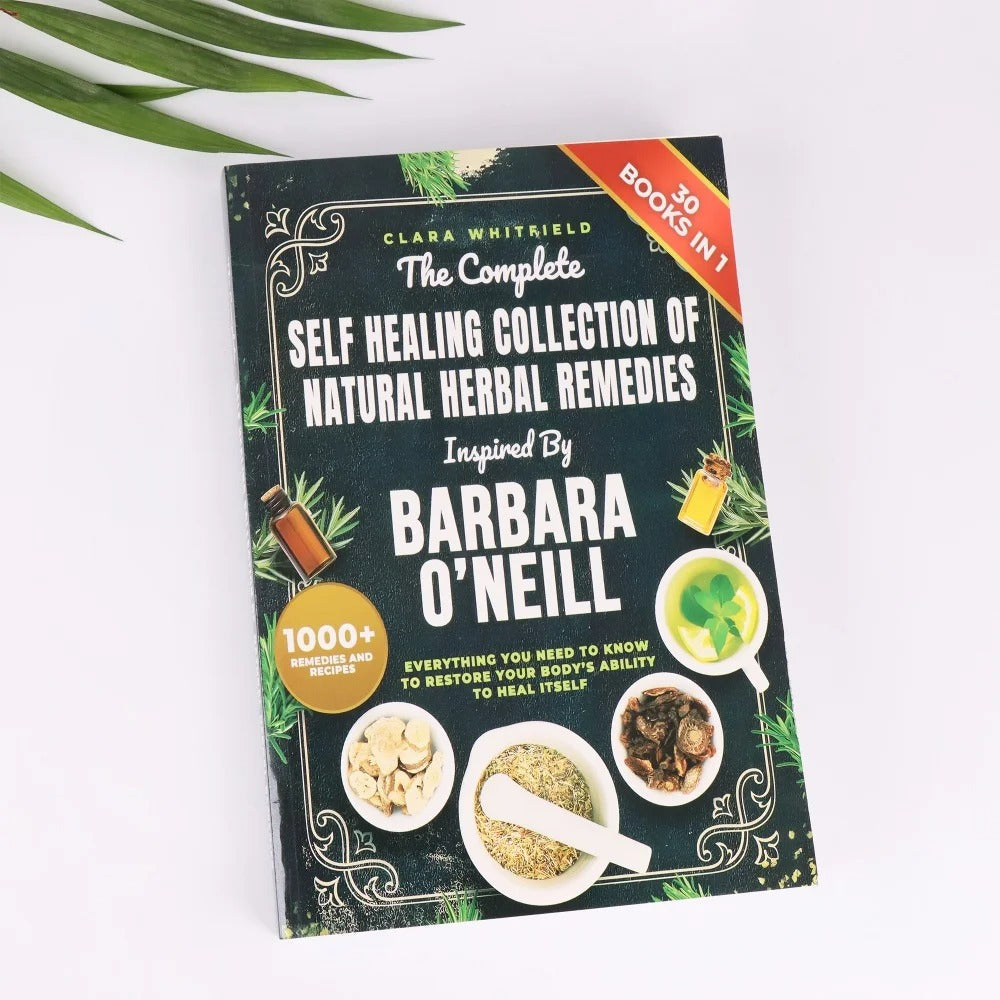 The Complete Self Healing Collection of Natural Herbal Remedies Inspired by Barbara O'Neill: Everything You Need to Know to Restore Your Body’s Ability to Heal Itself Paperback
